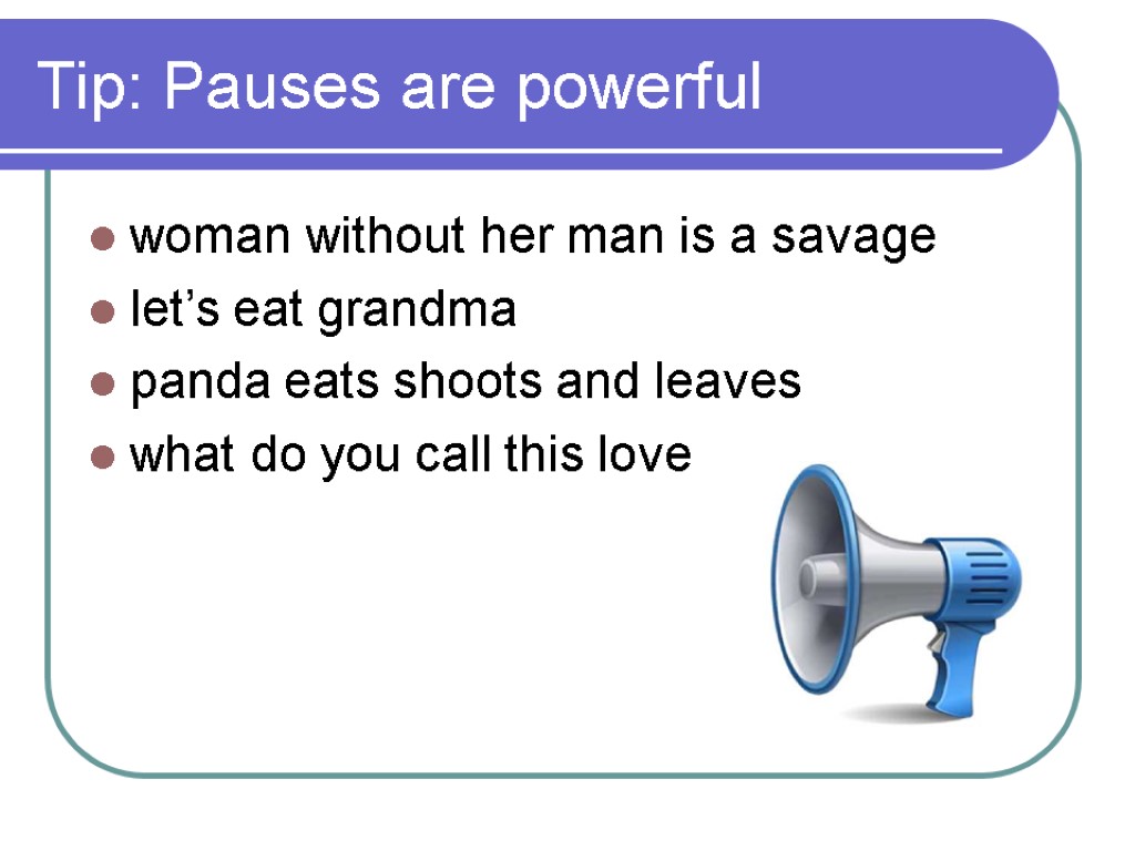 Tip: Pauses are powerful woman without her man is a savage let’s eat grandma